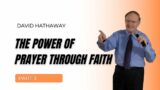 The Power of Prayer through Faith (Part 3)