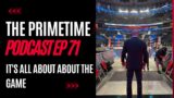 The Primetime Podcast Ep 71: Its All About The Game