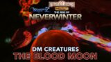 The Rise of Neverwinter | DM Bonkers Blood Moon Creatures! | Werewolves, Undead, Dragon & Vampires!