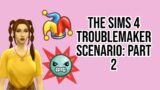 The Sims 4 Troublemaker Scenario Part 2