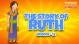 The Story of Ruth | Bible Stories for Kids | Episode 13
