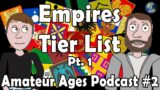 The Ultimate Empires Tier List Pt. 1 – The Amateur Age Podcast #2
