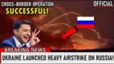 The Video Shows: Ukrainian Cross-Border Operation Successful! Heavy airstrike hit Russian base!