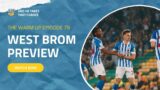 The Warm Up Episode 79: West Brom (H) Preview