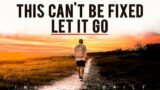 This Can't Be Fixed Move On – Powerful Motivational & Inspirational Video