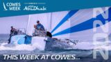 This Week at Cowes 2022 | Highlights of the week