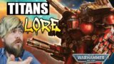 Titans Deep Dive. Humanity's Ultimate Weapon? Warhammer 40k Lore