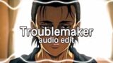 Troublemaker  [ audio edit ]