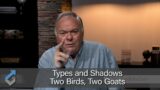 Types and Shadows – Two Birds, Two Goats – Student of the Word 971