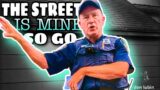 Tyrant Cop Says “Leave, You’re On My Roadway That I Get Paid To Patrol”