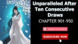 Unparalleled After Ten Consecutive Draws Chapter 901-950