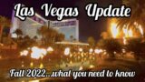 Vegas UPDATE Fall 2022 – Sept / Oct Entertainment and construction.