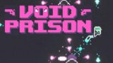 Void Prison | Arcade Bullet-Hell