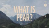 WHAT IS FEAR? | Freedom From Fear – Ep. 1