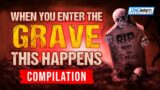WHEN YOU ENTER THE GRAVE THIS HAPPENS – COMPILATION