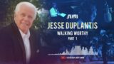 Walking Worthy,  Part 1 | Jesse Duplantis