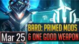 Warframe | BARO KI'TEER: ONE GOOD WEAPON AND PRIMED MOD! – Mar 25h (PC) (CONSOLE IN PINNED)