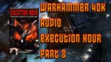 Warhammer 40k Audio Execution Hour Part 8 by Gordon Rennie (Battlefleet Gothic)