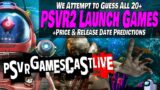 We Predict the 20+ PSVR2 Launch Titles, Price & Release Date | PSVR GAMESCAST LIVE