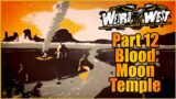 Weird West – Part 12 – Blood Moon Temple