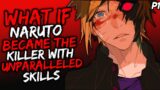 What if Naruto Became the killer with some unparalleled skills? [ Part 1 ]
