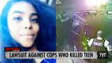 Wrongful Death Suit Brought Against Cops Who Killed Female Teen