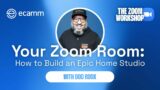 Your Zoom Room: How to Build an Epic Home Studio – The Zoom Workshop