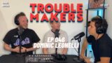046 Are You The Father with Dominic Leonelli #3-  TROUBLEMAKERS