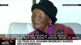 128 year old Johanna Mazibuko shares her experiences