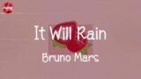 Bruno Mars – It Will Rain (Lyrics)