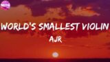 AJR ~ World's Smallest Violin [LYRICS]