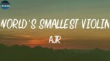 AJR – World's Smallest Violin (Lyrics) ~ (Oh my God)