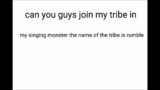 my singing monster/ can you guys join my tribe