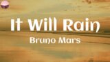 Bruno Mars / It Will Rain ~ (Lyric)