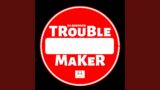 Troublemaker