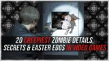 20 Creepiest Zombie Details, Secrets and Easter Eggs in Video Games