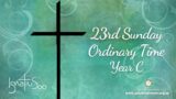 23rd Sunday Ordinary time 2022