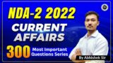 300 Most Important Questions Series for NDA 2022 | NDA Current Affairs by Abhishek Sir | 02 Sept.