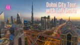 4k – Dubai City Tour with Lofi Beats