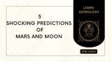 5 Shocking Predictions from Mars and Moon!!!
