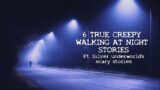 6 TRUE CREEPY WALKING AT NIGHT STORIES you haven't heard Ft Silver Underworlds scary stories