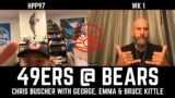 97. Hidden Pearls Podcast – WK1 49ers @ Bears – Chris Buscher with George, Emma & Bruce Kittle