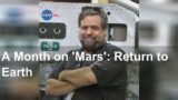 A Month on 'Mars': Return to Earth