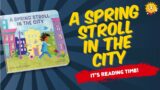 A Spring Stroll In The City | Books for Kids | Children's Book | Story Book | Kid Books | Read Along