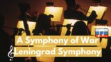 A Symphony of War: Leningrad Symphony