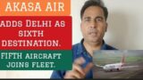 AKASA AIR adds Delhi as sixth destination, fifth aircraft joins fleet@AVIATION TODAY