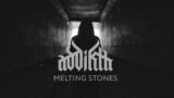 Addikth – Melting Stones (Official Video)