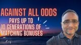 Against All Odds 10 Generations of Matching Bonuses on 3×10 Forced Matrix MLM Opportunity Comp Plan