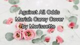 Against All Odds Mariah Carey Cover by Morissette Amon