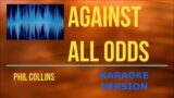 Against All Odds – Phil Collins (KARAOKE VERSION)